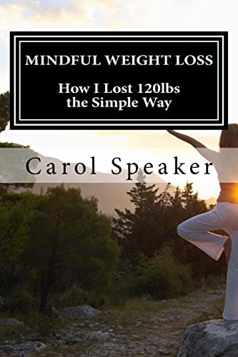 Beispielbild fr Mindful Weight Loss: How I Lost 120lbs the Simple Way zum Verkauf von BooksRun