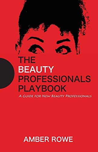 Imagen de archivo de The Beauty Professionals Playbook: A Guide For New Beauty Professionals a la venta por ThriftBooks-Atlanta