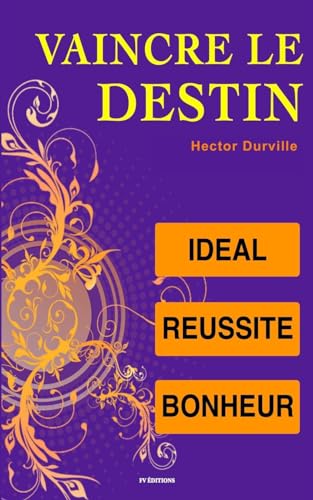 Beispielbild fr Vaincre le Destin : Idal, Russite, Bonheur (French Edition) zum Verkauf von Lucky's Textbooks