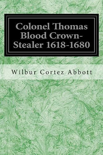 Beispielbild fr Colonel Thomas Blood Crown-Stealer 1618-1680 [Soft Cover ] zum Verkauf von booksXpress