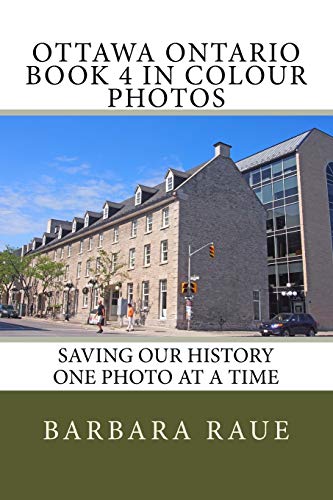 Imagen de archivo de Ottawa Ontario Book 4 in Colour Photos: Saving Our History One Photo at a Time (Cruising Ontario) (Volume 149) a la venta por Lucky's Textbooks