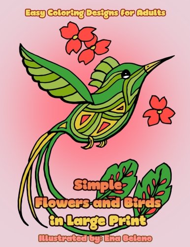 Stock image for Simple Flowers and Birds in Large Print: Large hand drawn pictures and easy designs of birds and flowers coloring book for grown ups: Volume 2 (Beautiful and Simple Adult Coloring Books) for sale by Revaluation Books
