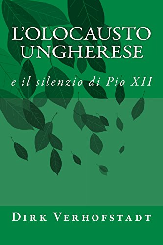 9781539171270: L'Olocausto Ungherese: e il silenzio di Pio XII