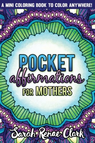 Stock image for Pocket Affirmations For Mothers: A pocket-sized adult coloring book with 30 positive affirmations to color anywhere! for sale by ThriftBooks-Atlanta