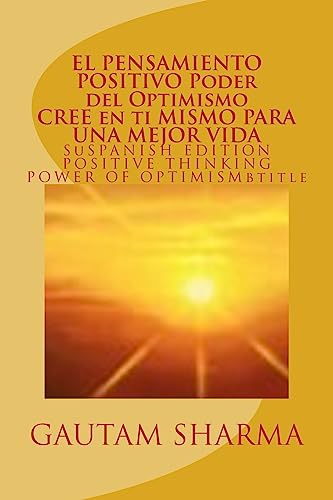 9781539176312: EL SAMIENTO POSITIVO PODER del OPTIMISMO ( SPANISH EDITION ) of POSITIVE THINKING: Cree en ti Mismo para Una Mejor Vida