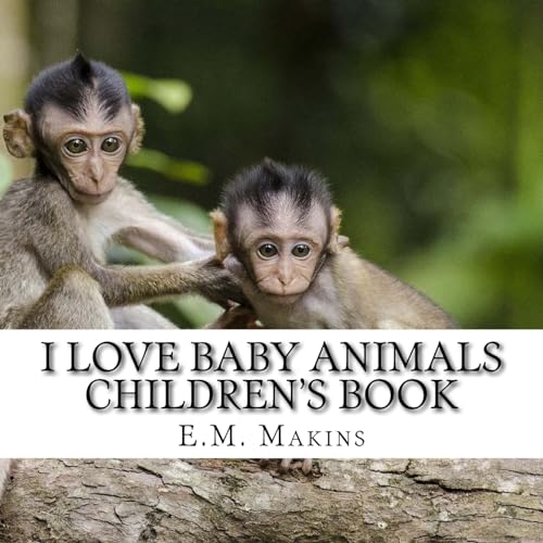 9781539178866: I Love Baby Animals Children's Book