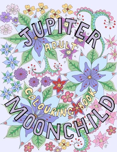 Imagen de archivo de Jupiter Moonchild, Adult Colouring Book, 2 (Jupiter Moonchild, Colouring Book) a la venta por Lucky's Textbooks