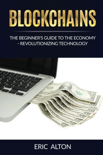 Stock image for Blockchain: The Beginner's Guide to the Economy-Revolutionizing Technology for sale by Revaluation Books