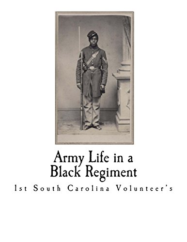 9781539187202: Army Life in a Black Regiment: First South Carolina Volunteers (Black Soldiers in the Civil War)