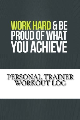Imagen de archivo de Personal Trainer Workout Log: Daily Training, Fitness & Workout Journal Notebook 114 Pages 6x9 inches a la venta por Revaluation Books