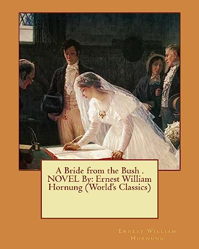 9781539196211: A Bride from the Bush . NOVEL By: Ernest William Hornung (World's Classics)