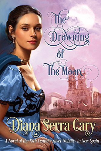 Beispielbild fr The Drowning of the Moon: A Historical Novel of 18th Century Silver Lord Aristocracy in New Spain zum Verkauf von Book Alley