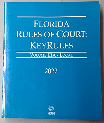 Stock image for Florida Rules of Court: Keyrules Volume IIIA - Local 2022 for sale by Big River Books