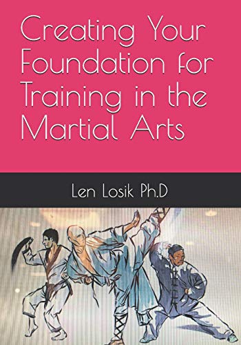 Stock image for Creating Your Foundation For Training In The Martial Arts for sale by Lucky's Textbooks