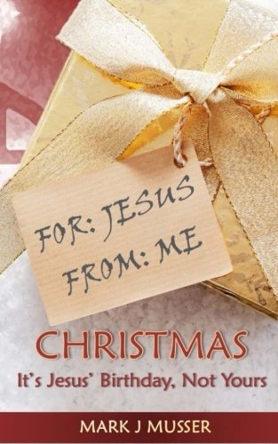 Stock image for Christmas: It's Jesus' Birthday, Not Yours for sale by Revaluation Books