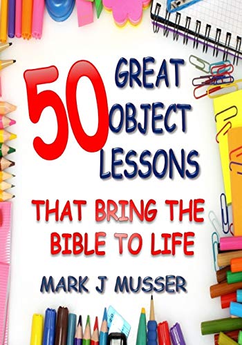 Stock image for 50 Great Object Lessons That Bring the Bible to Life for sale by Goodwill