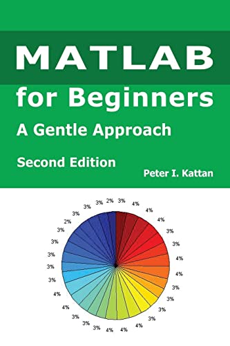 9781539315636: MATLAB for Beginners - Second Edition: A Gentle Approach - with Seven New Chapters on Statistics, Regression Analysis, and Differential Equations