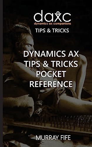 Beispielbild fr Dynamics AX Tips & Tricks Pocket Reference (Dynamics AX Companions Tips & Tricks) zum Verkauf von Lucky's Textbooks