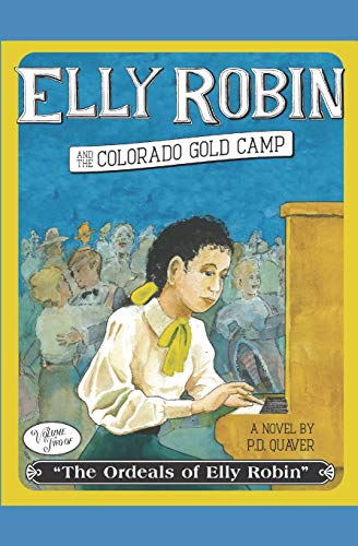Stock image for Elly Robin and the Colorado Gold Camp (The Ordeals of Elly Robin) for sale by California Books
