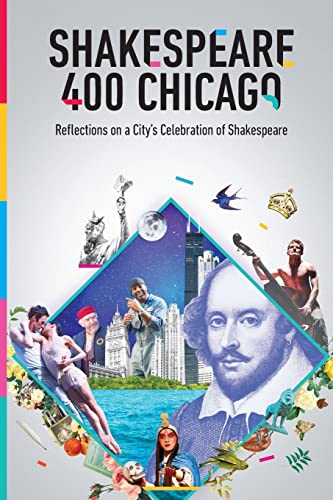 9781539329848: Shakespeare 400 Chicago: Reflections on a City's Celebration of Shakespeare