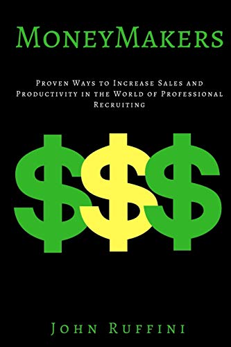 Imagen de archivo de Money Makers: Proven Ways to Increase Sales and Productivity in the World of Professional Recruiting a la venta por Your Online Bookstore