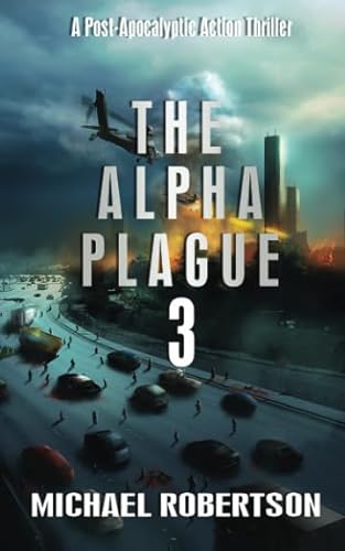 Beispielbild fr The Alpha Plague 3: A Post-Apocalyptic Action Thriller zum Verkauf von ThriftBooks-Atlanta