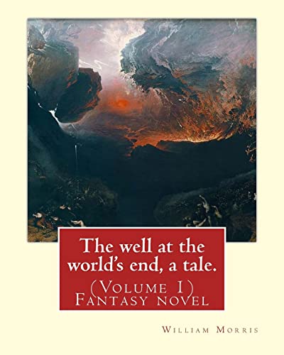 Stock image for The well at the world's end, a tale. By: William Morris: (Volume 1) Fantasy novel for sale by THE SAINT BOOKSTORE