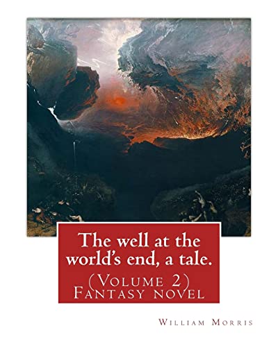 9781539342816: The well at the world's end, a tale. By: William Morris: (Volume 2) Fantasy nove