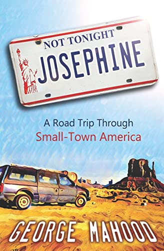 Stock image for Not Tonight, Josephine: A Road Trip Through Small-Town America for sale by Goodwill of Colorado