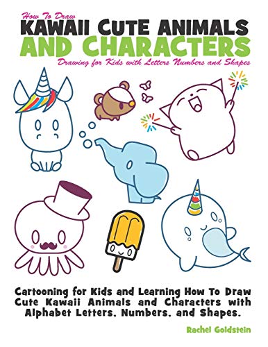 Imagen de archivo de How to Draw Kawaii Cute Animals and Characters : Drawing for Kids with Letters Numbers and Shapes: Cartooning for Kids and Learning How to Draw Cute . with Alphabet Letters, Numbers, and Shapes a la venta por Goodwill