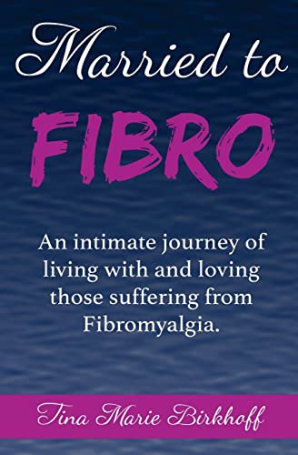 Stock image for Married To Fibro: An intimate journey living with and loving those with Fibromyalgia for sale by SecondSale
