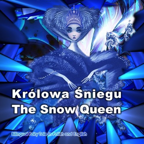 Stock image for Krolowa Sniegu. The Snow Queen. Bilingual Fairy Tale in Polish and English: Dual Language Picture Book for Kids (Polish - English Edition) for sale by Revaluation Books