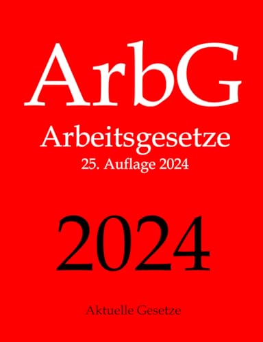 ArbG Arbeitsgesetze 16. Auflage 2021. Aktuelle Gesetze. - Ohne Autorenangabe
