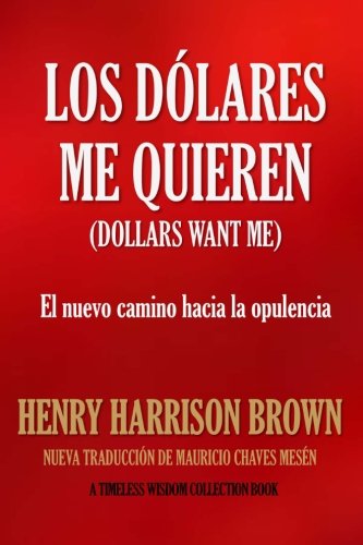Stock image for LOS DLARES ME QUIEREN: El nuevo camino hacia la opulencia (Timeless Wisdom Collection) (Spanish Edition) for sale by Big River Books