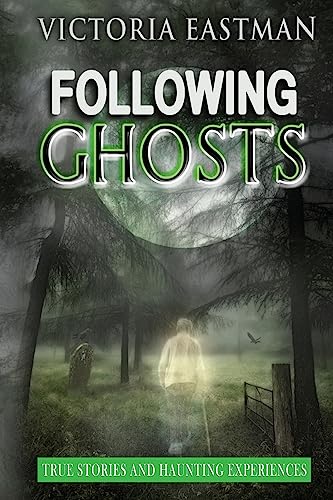 Stock image for Following Ghosts: True Stories and Haunting Experiences for sale by SecondSale