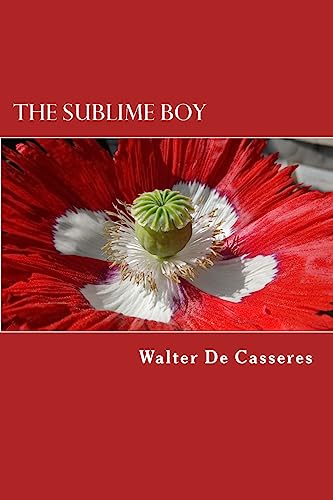 9781539355199: The Sublime Boy: The Poems of Walter De Casseres
