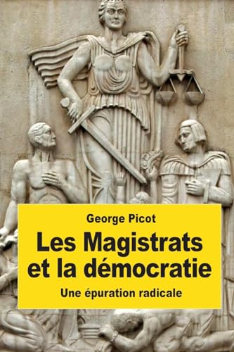 Stock image for Les Magistrats Et La Democratie: Une Epuration Radicale for sale by THE SAINT BOOKSTORE