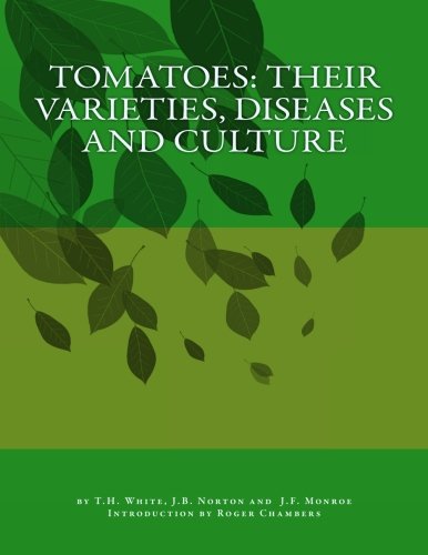 9781539361497: Tomatoes: Their Varieties, Diseases and Culture