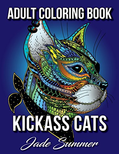 Stock image for Kickass Cats : An Adult Coloring Book with Jungle Cats, Adorable Kittens, and Stress Relieving Mandala Patterns for Relaxation and Happiness for sale by Better World Books