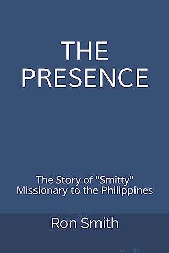 Beispielbild fr The Presence: The Life Story of Ron Smith Missionary to the Philippines zum Verkauf von SecondSale