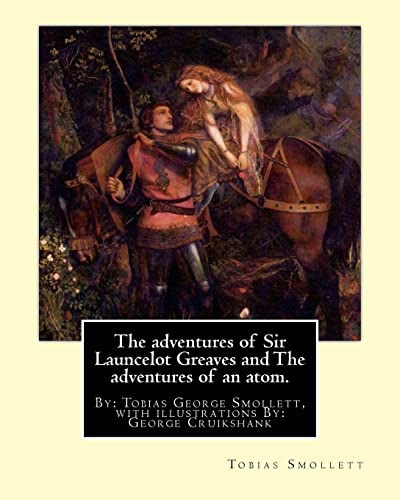 Beispielbild fr The adventures of Sir Launcelot Greaves and The adventures of an atom.: By: Tobias (George) Smollett, with illustrations By: George Cruikshank (27 . as the "modern Hogarth" during his life. zum Verkauf von Lucky's Textbooks