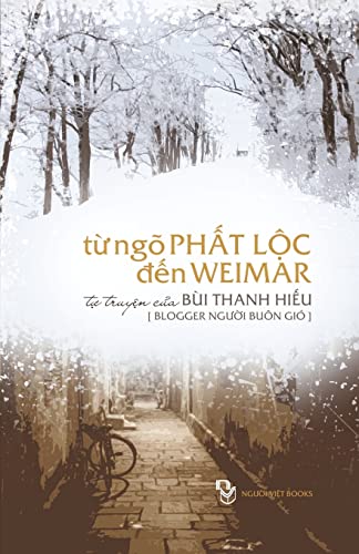 Imagen de archivo de Tu Ngo Phat Loc Den Weimar: Tu Truyen Cua Nguoi Buon Gio (Vietnamese Edition) a la venta por SecondSale