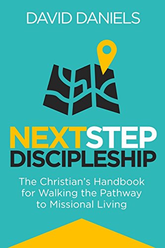 Stock image for Next Step Discipleship: The Christian's Handbook For Walking The Pathway To Missional Living for sale by Your Online Bookstore