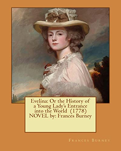 Imagen de archivo de Evelina: Or the History of a Young Lady's Entrance into the World (1778) NOVEL by: Frances Burney a la venta por California Books