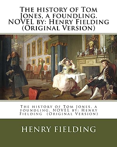 9781539399353: The history of Tom Jones, a foundling. NOVEL by: Henry Fielding (Original Version)