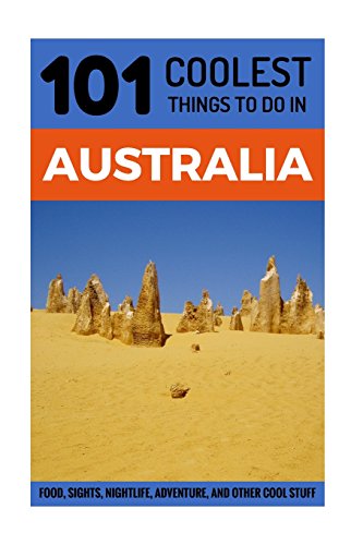 Beispielbild fr Australia: Australia Travel Guide: 101 Coolest Things to Do in Australia (Sydney, Melbourne, Brisbane, Perth, Adelaide, Canberra, Backpacking Australia, Budget Travel Australia) zum Verkauf von WorldofBooks