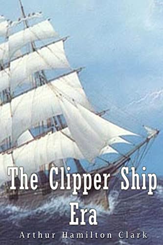 9781539419228: The Clipper Ship Era