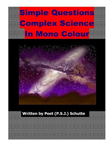 Stock image for Simple Questions Complex Science in Mono Colour: An open letter about Xepted Scientific Newton Mistakes for sale by Lucky's Textbooks