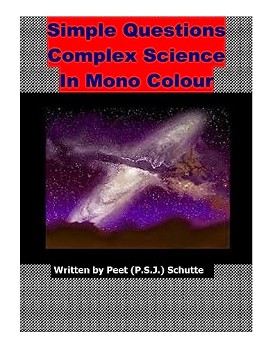 Stock image for Simple Questions Complex Science in Mono Colour: An open letter about Xepted Scientific Newton Mistakes for sale by Lucky's Textbooks