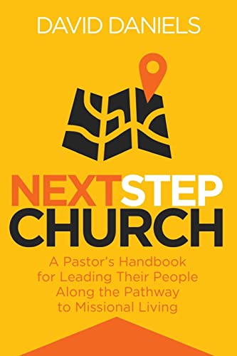 Stock image for Next Step Church: A Pastor's Handbook for Leading Their People Along the Pathway to Missional Living for sale by HPB-Red